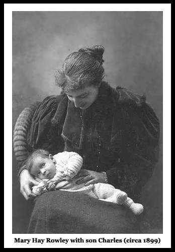 Mary Hay Rowley nee Chapman with her
             son Charles John Rowley